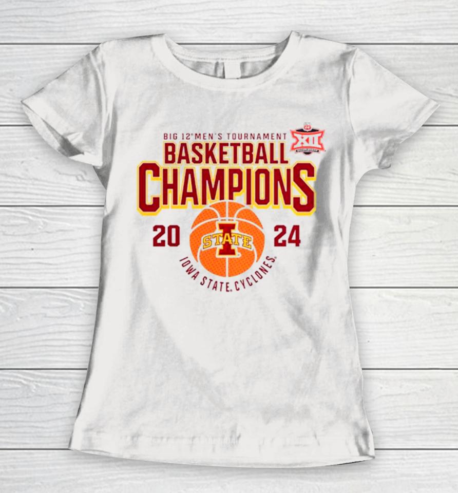 Iowa State Cyclones 2024 Big 12 Men’s Tournament Basketball Champions Women T-Shirt
