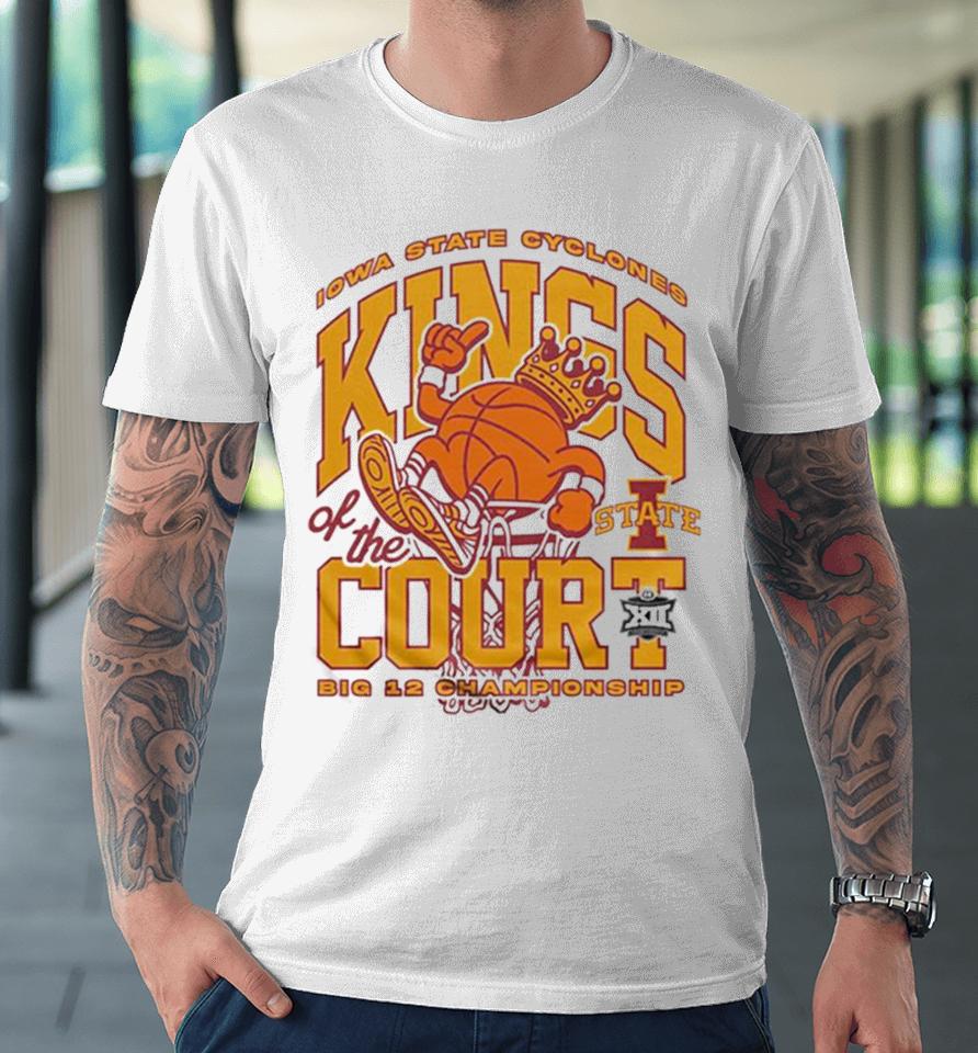 Iowa State Cyclones Kings Of The Court Big 12 Championship Premium T-Shirt