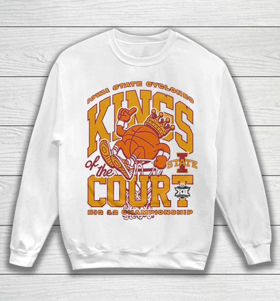 Iowa State Cyclones Kings Of The Court Big 12 Championship Sweatshirt