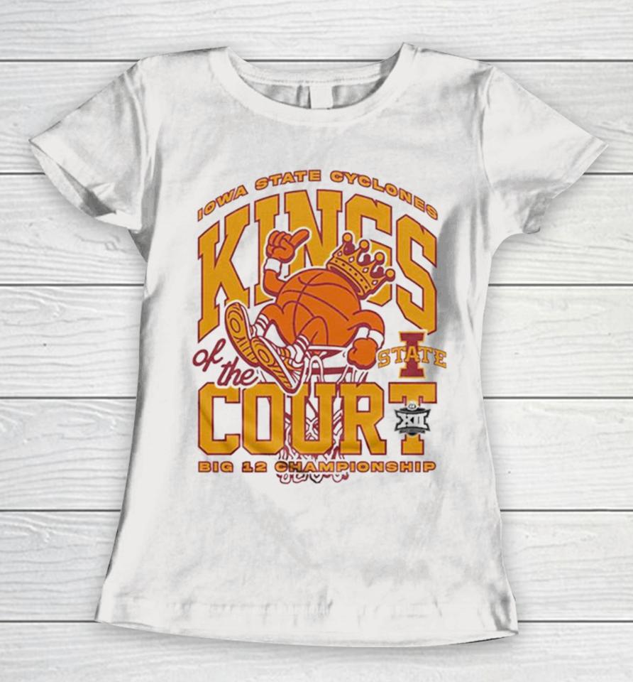 Iowa State Cyclones Kings Of The Court Big 12 Championship Women T-Shirt