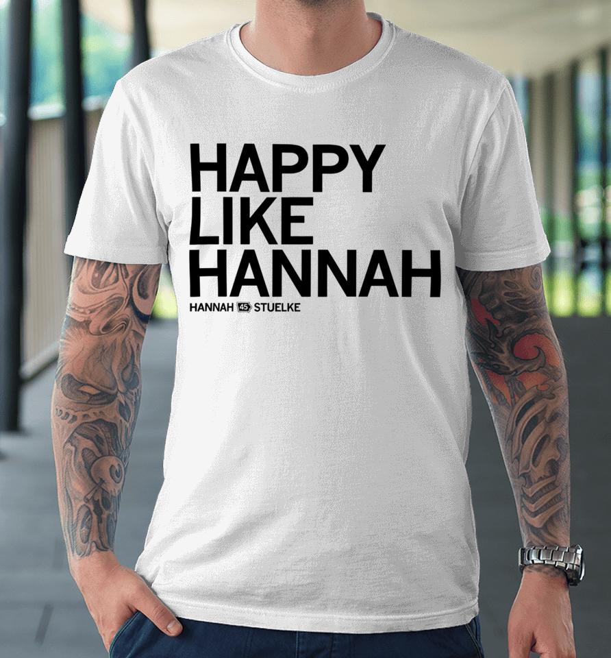 Iowa Wbb Raygunsite Happy Like Hannah Stuelke 45 Premium T-Shirt