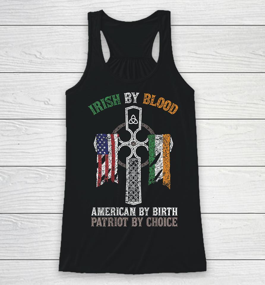 Irish By Blood American By Birth Patriot By Choice Racerback Tank