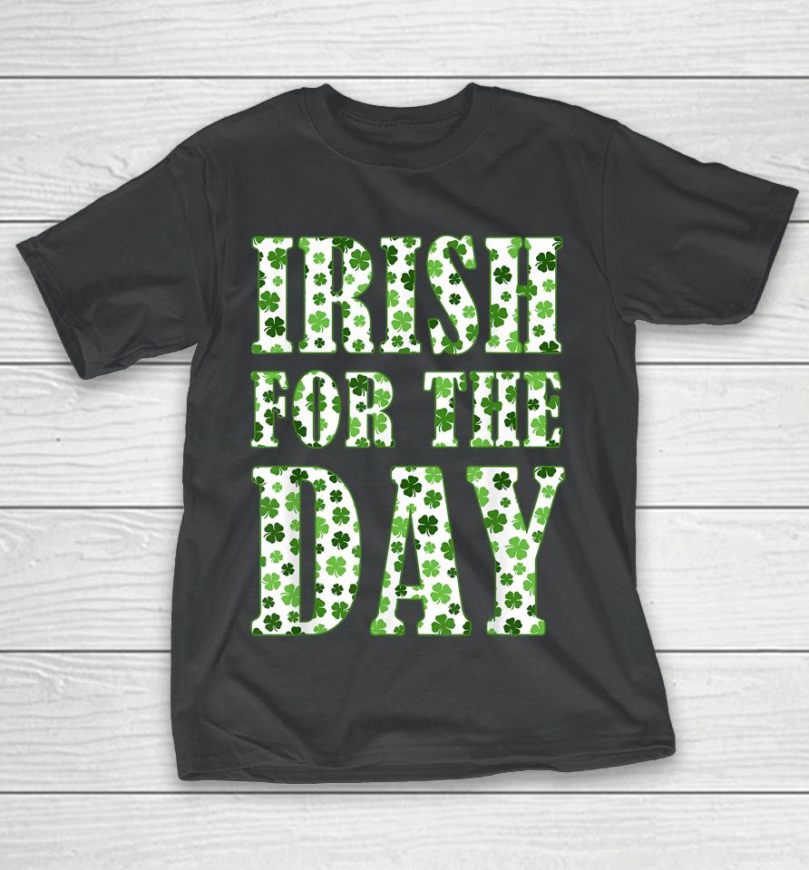 Irish For The Day T-Shirt