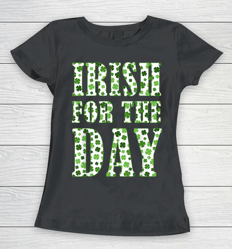 Irish For The Day Women T-Shirt