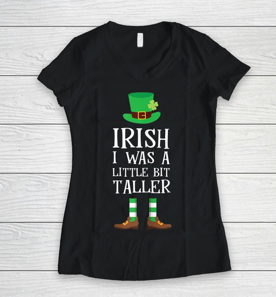 Irish I Was A Little Bit Taller Leprechaun Shamrock Women V-Neck T-Shirt