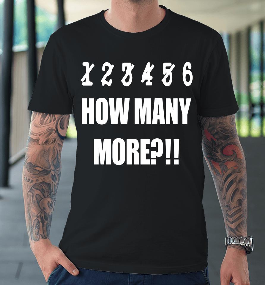Irish Peach Designs Merch 1 2 3 4 5 6 How Many More Premium T-Shirt