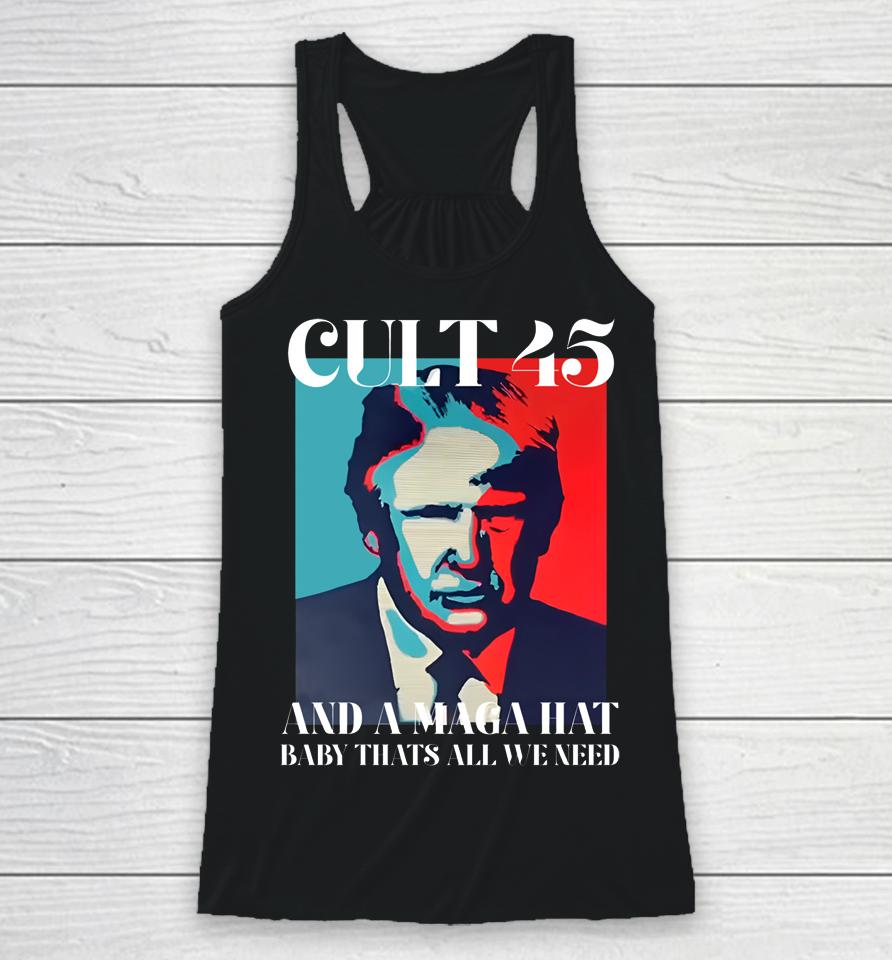 Irish Peach Designs Merch Cult 45 And A Maga Hat Baby That's All We Need Racerback Tank