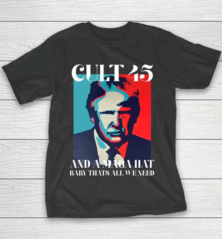 Irish Peach Designs Merch Cult 45 And A Maga Hat Baby That's All We Need Youth T-Shirt