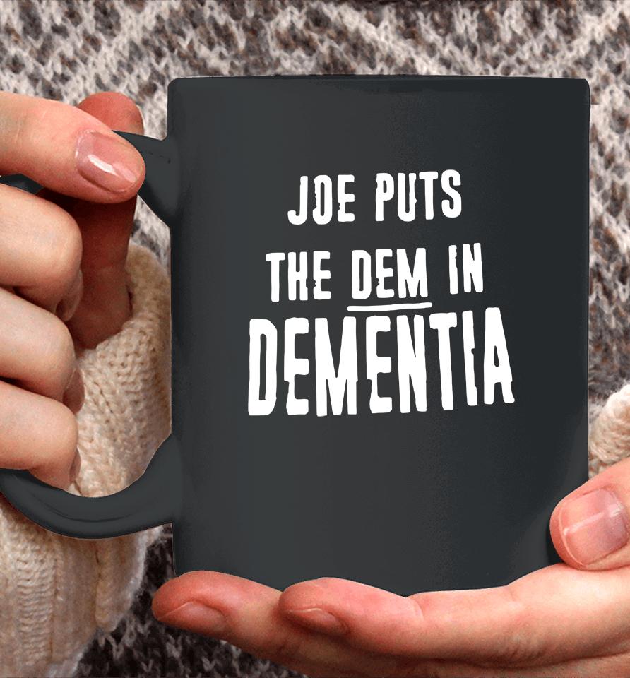 Irish Peach Designs Merch Joe Puts The Dem In Dementia Coffee Mug