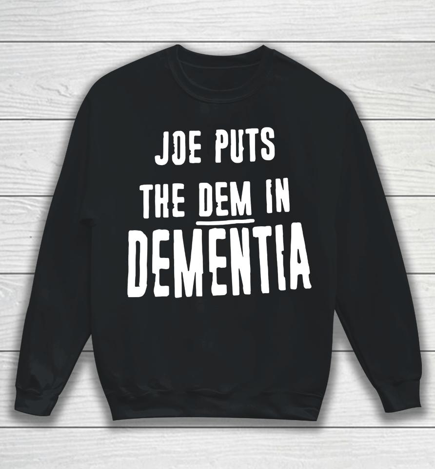 Irish Peach Designs Merch Joe Puts The Dem In Dementia Sweatshirt