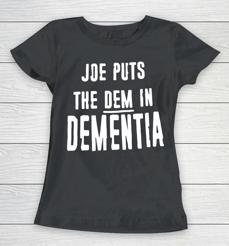 Irish Peach Designs Merch Joe Puts The Dem In Dementia Women T-Shirt