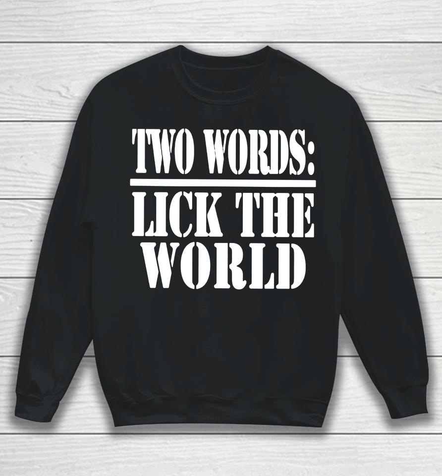 Irish Peach Designs Merch Two Words- Lick The World Sweatshirt