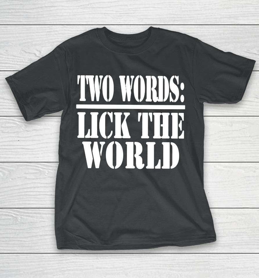 Irish Peach Designs Merch Two Words- Lick The World T-Shirt