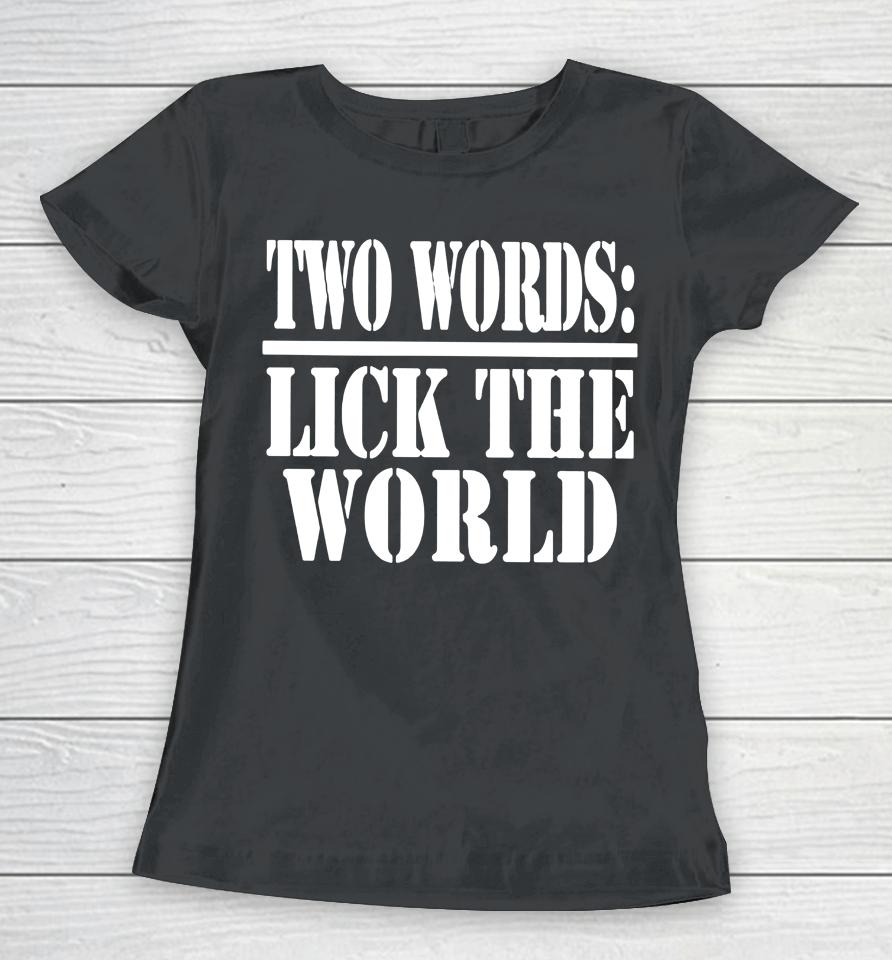 Irish Peach Designs Merch Two Words- Lick The World Women T-Shirt
