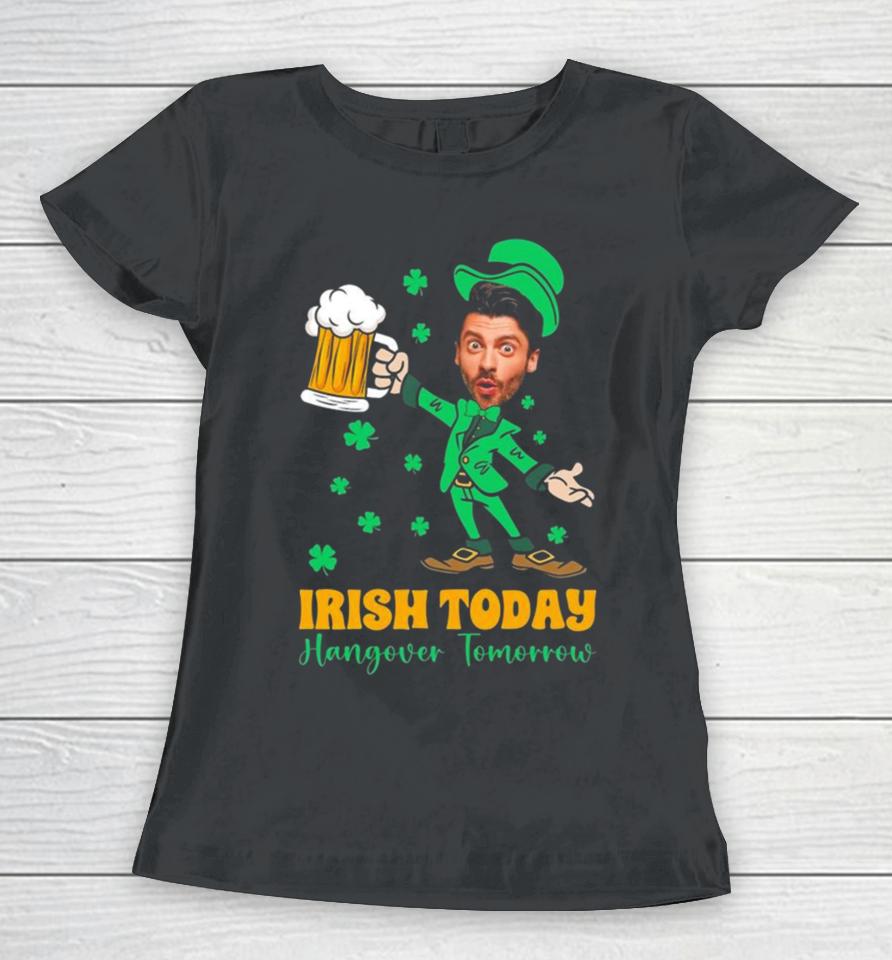 Irish Today Hungover Tomorrow 2024 Women T-Shirt