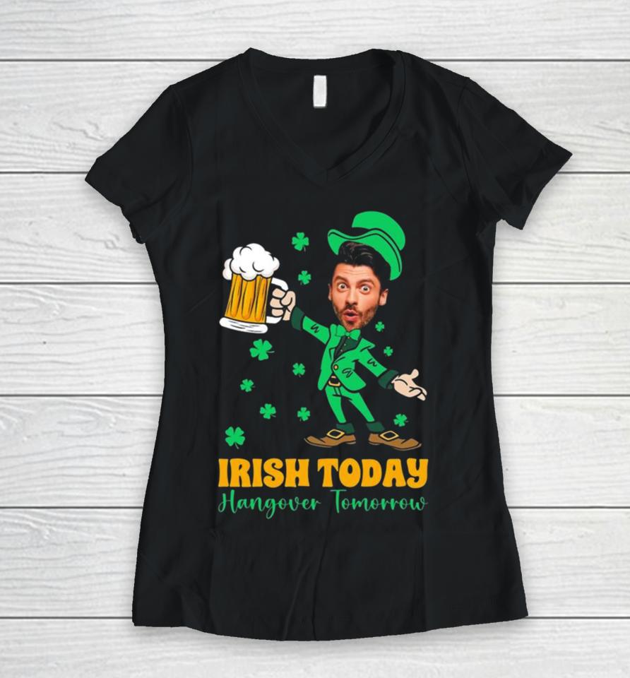 Irish Today Hungover Tomorrow 2024 Women V-Neck T-Shirt