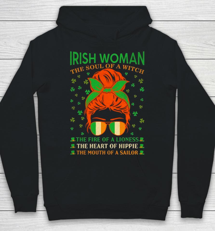 Irish Women The Soul Of A Witch The Fire Of A Lioness The Heart Of Hippie The Mouth Of A Sailor Hoodie