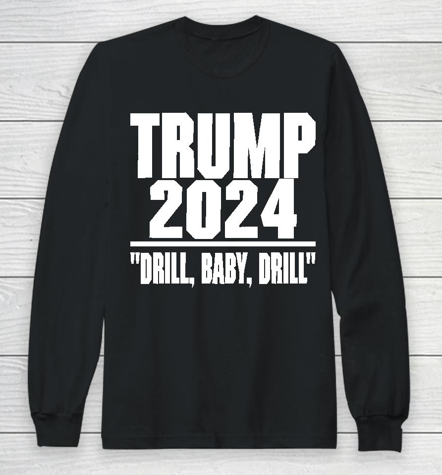 Irishpeachbackup Trump 2024 Drill Baby Drill Long Sleeve T-Shirt