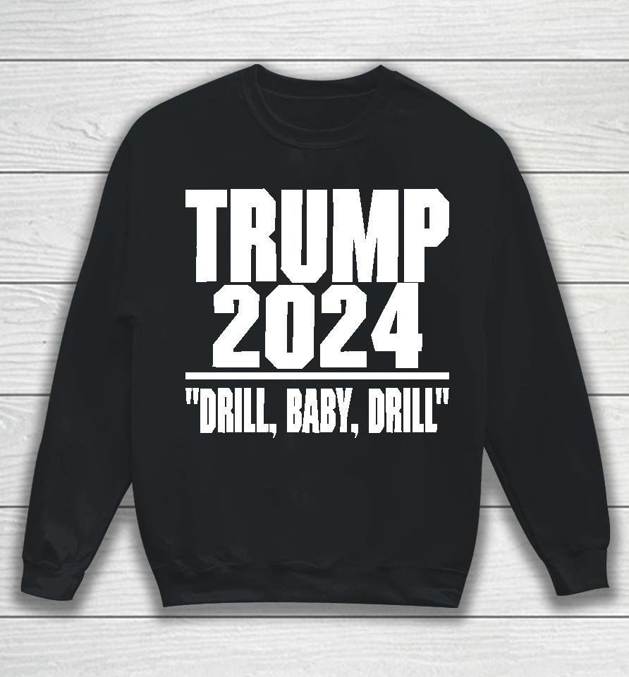 Irishpeachbackup Trump 2024 Drill Baby Drill Sweatshirt