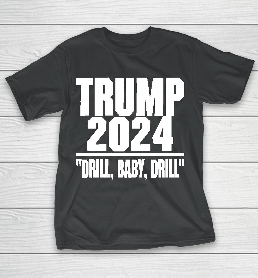 Irishpeachbackup Trump 2024 Drill Baby Drill T-Shirt