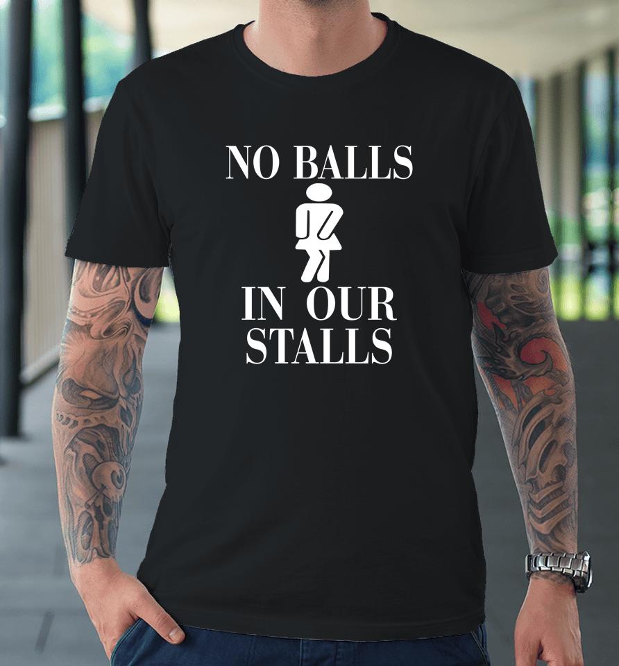 Irishpeachdesigns Merch No Balls In Our Stalls Premium T-Shirt