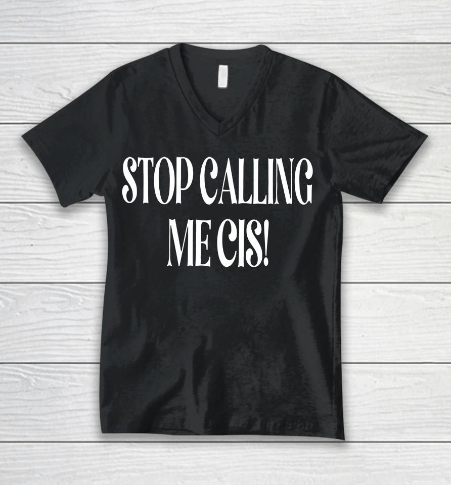 Irishpeachdesigns Stop Calling Me Cis Unisex V-Neck T-Shirt