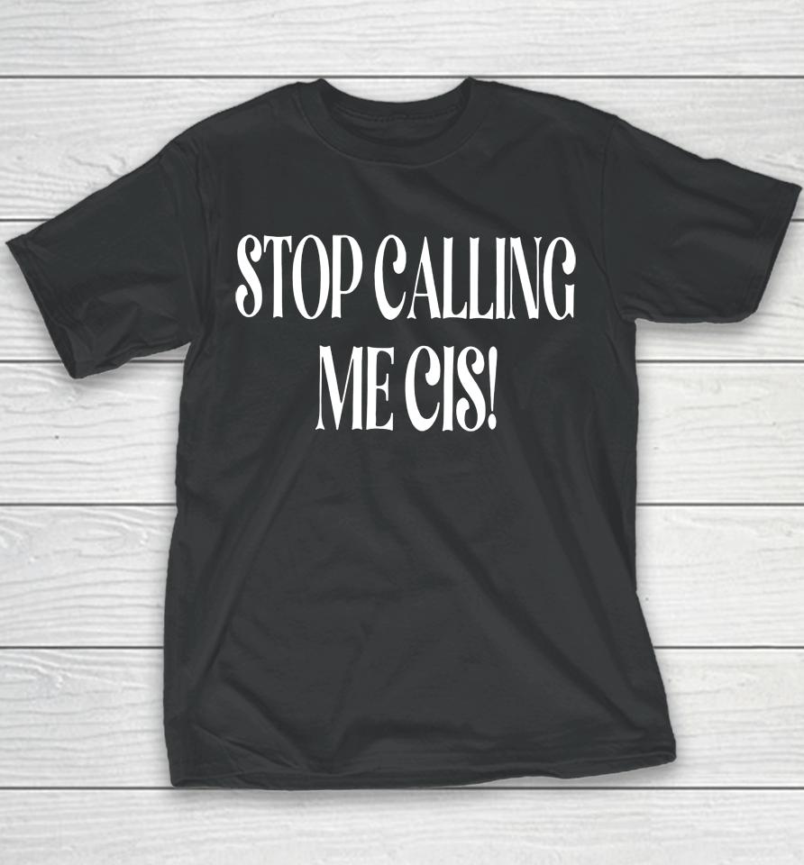 Irishpeachdesigns Stop Calling Me Cis Youth T-Shirt