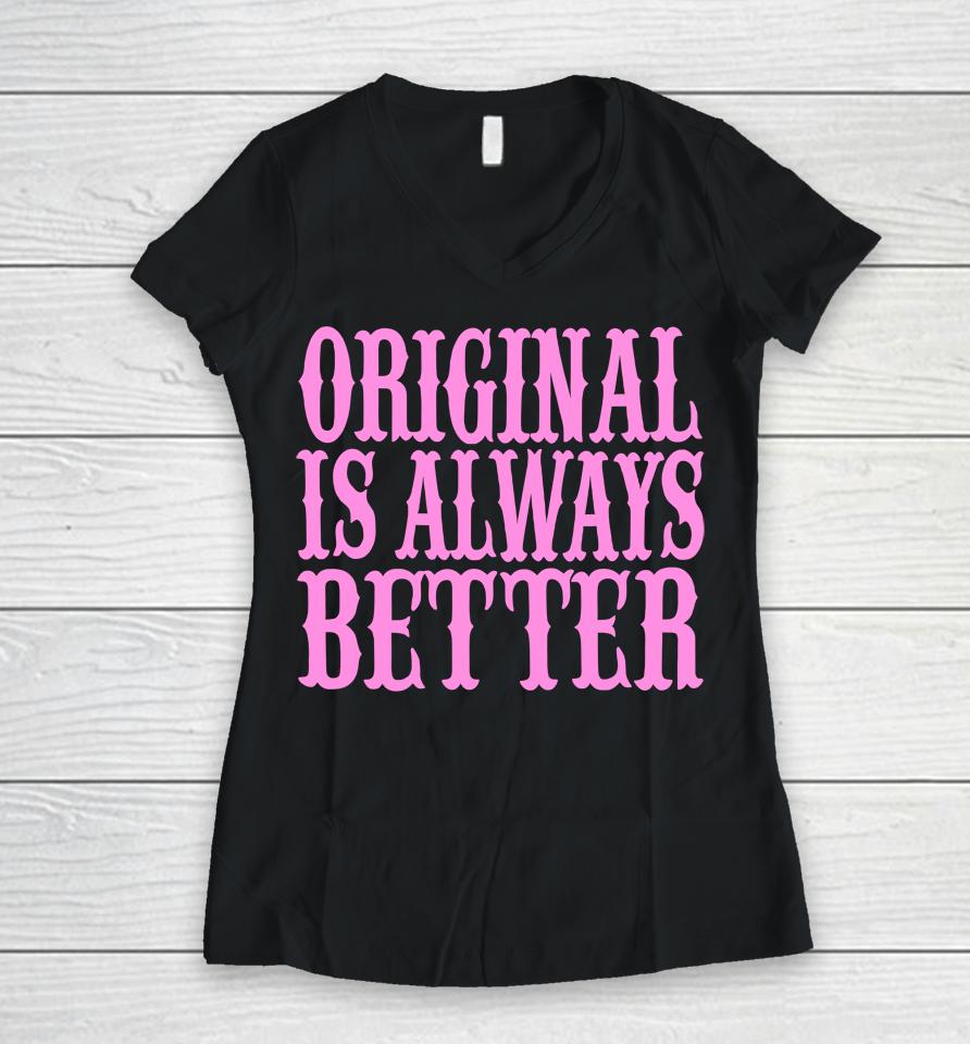 Irishpeachdesigns Store Original Is Always Better Women V-Neck T-Shirt