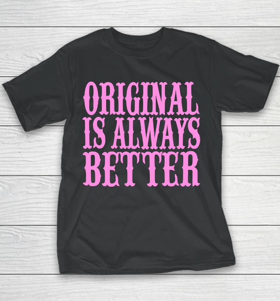 Irishpeachdesigns Store Original Is Always Better Youth T-Shirt