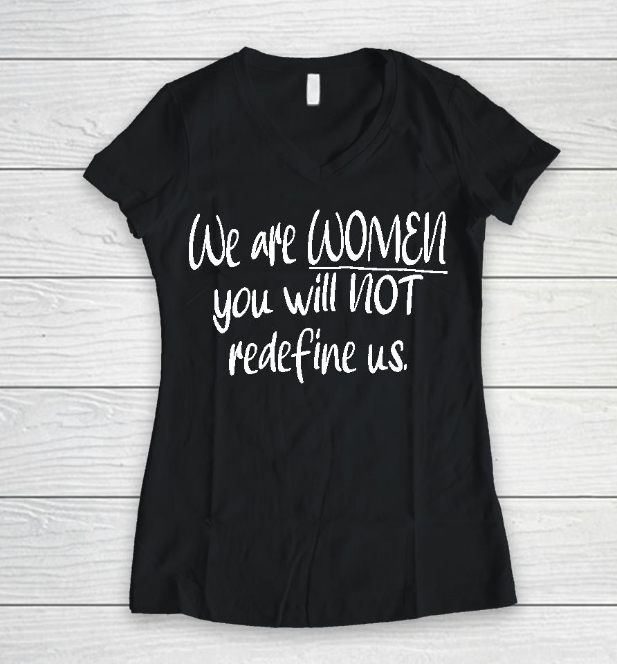 Irishpeachdesigns We Are Women You Will Not Redefine Us Women V-Neck T-Shirt