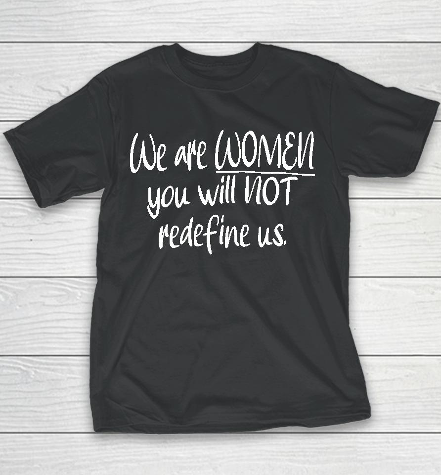 Irishpeachdesigns We Are Women You Will Not Redefine Us Youth T-Shirt