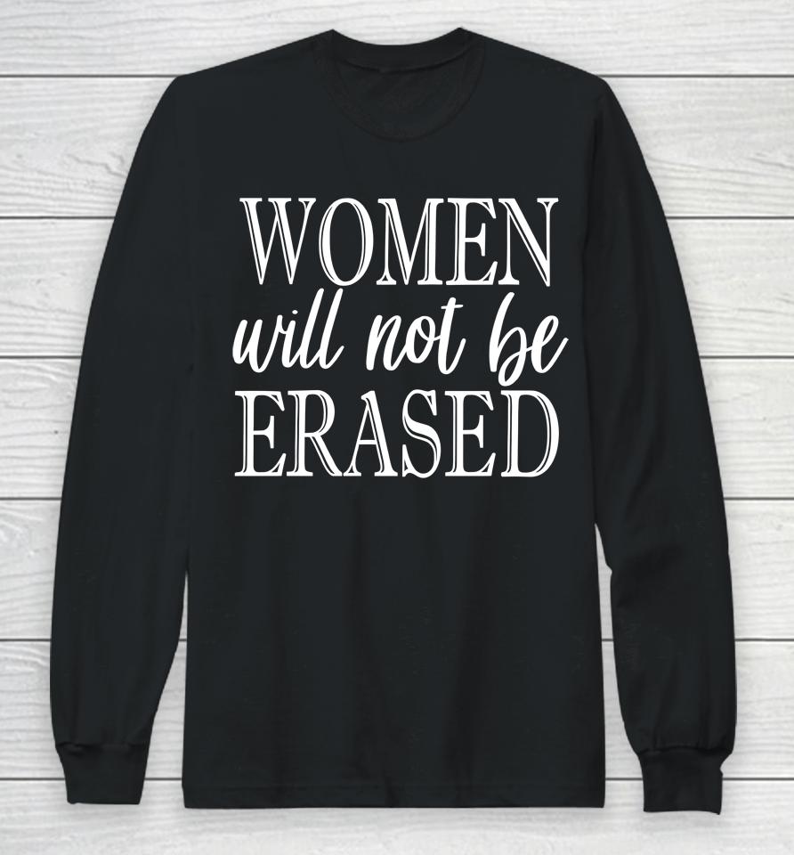 Irishpeachdesigns Women Will Not Be Erased Long Sleeve T-Shirt