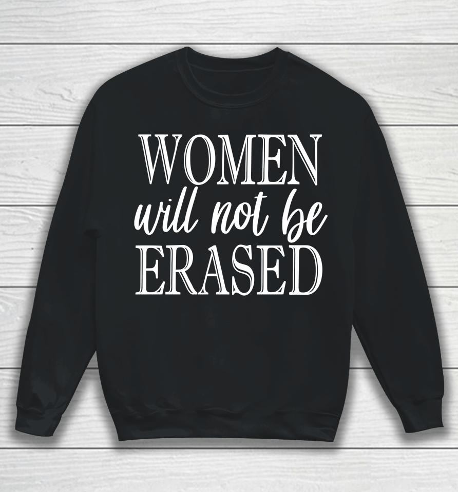 Irishpeachdesigns Women Will Not Be Erased Sweatshirt