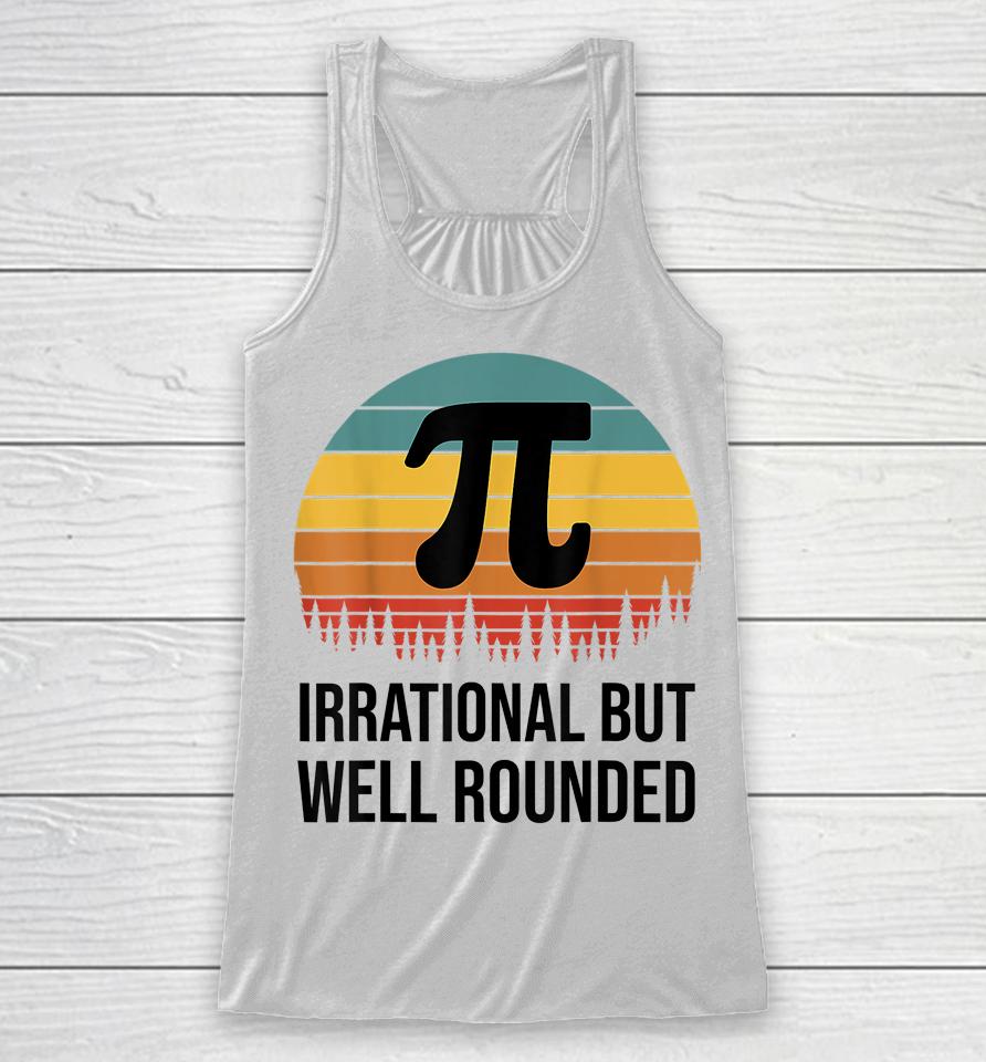 Irrational But Well Rounded Pi Day Retro Racerback Tank