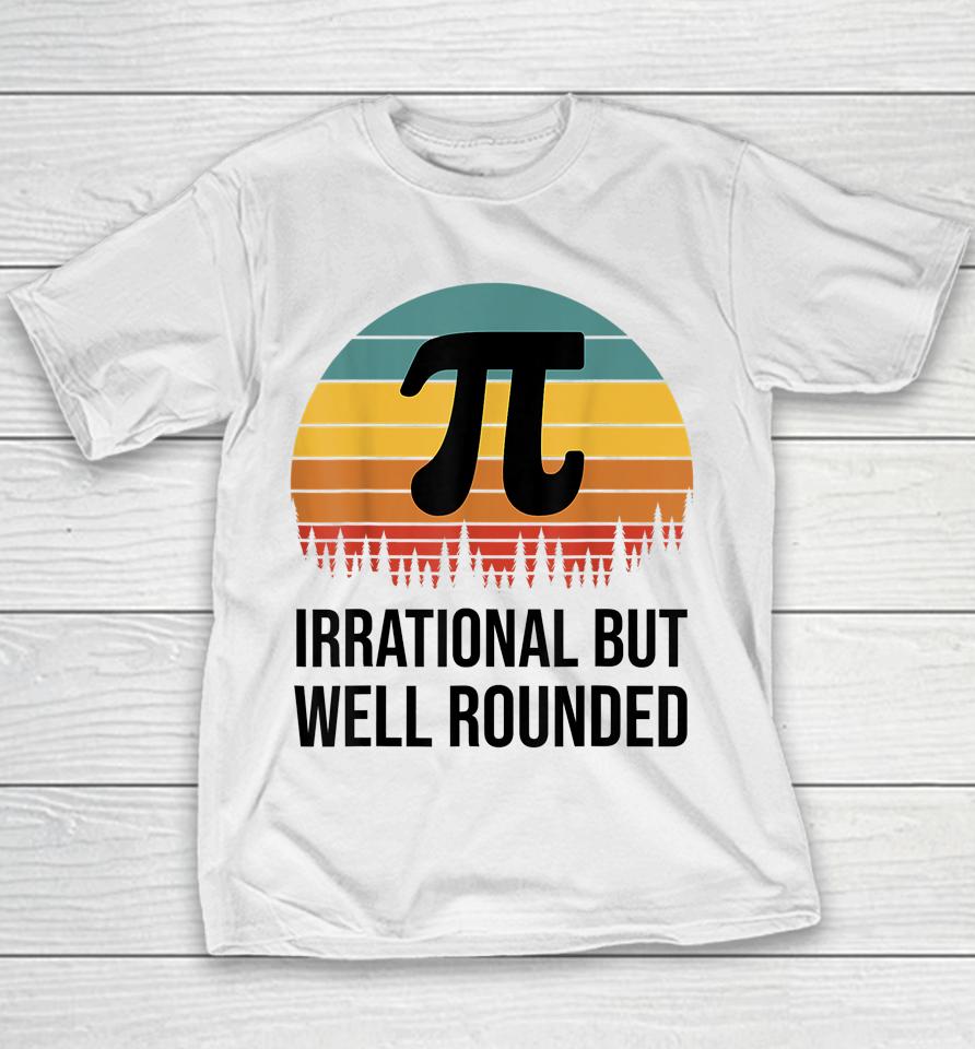 Irrational But Well Rounded Pi Day Retro Youth T-Shirt