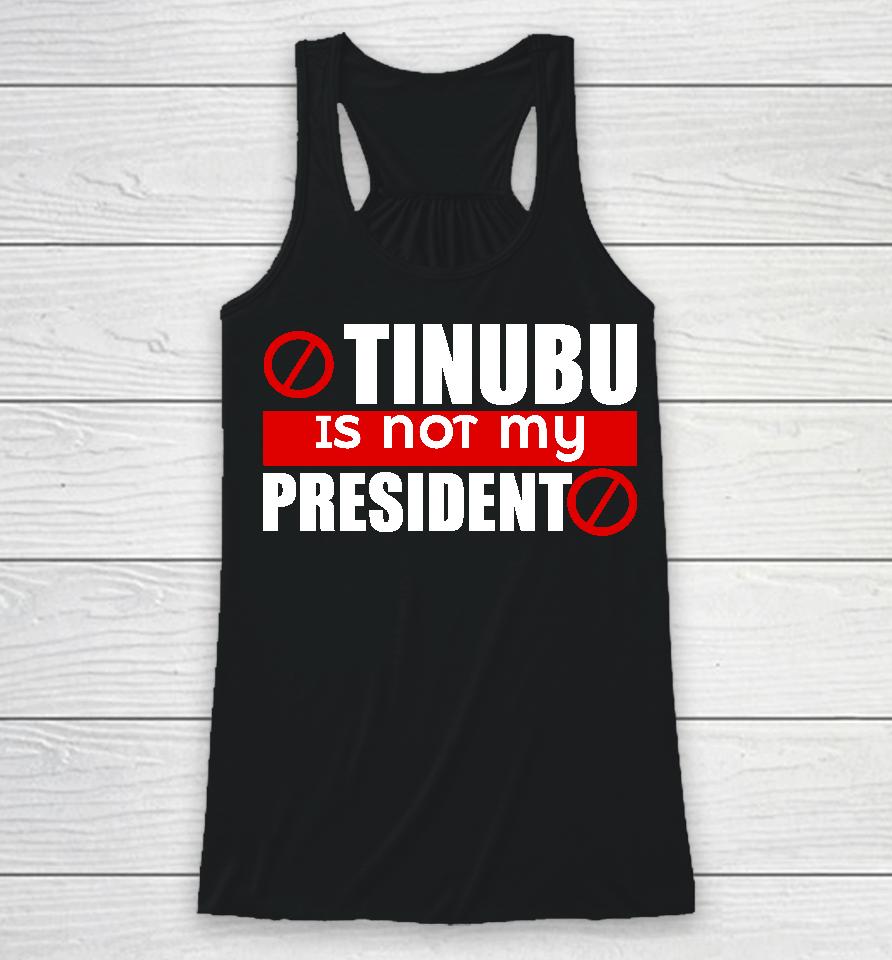 Iruefi Xxl Tinubu Is Not My President Racerback Tank