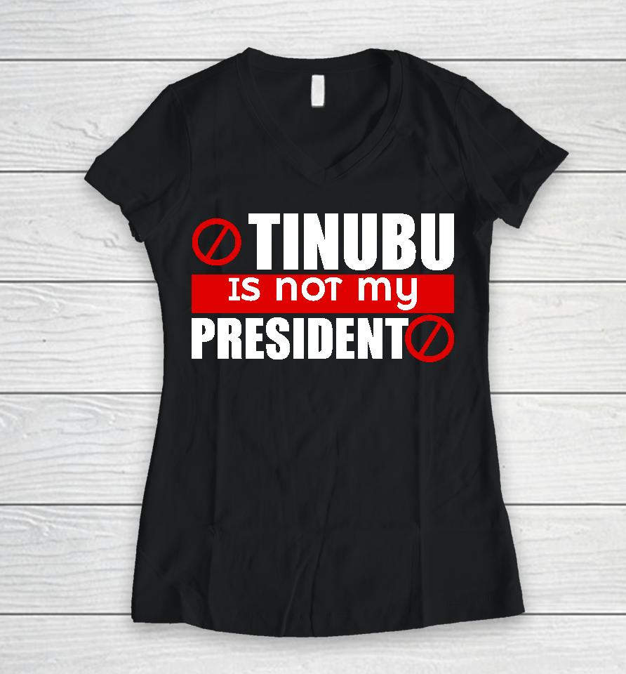 Iruefi Xxl Tinubu Is Not My President Women V-Neck T-Shirt