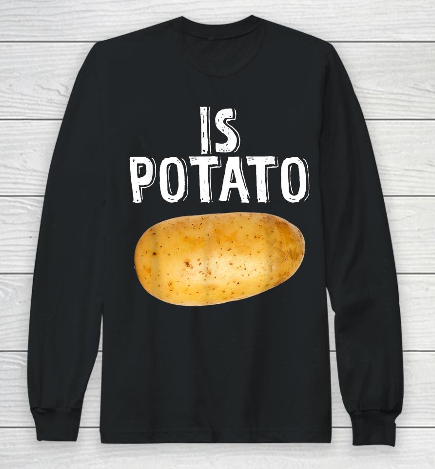 Is Potato As Seen On Late Night Television Long Sleeve T-Shirt