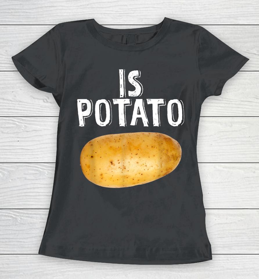 Is Potato As Seen On Late Night Television Women T-Shirt