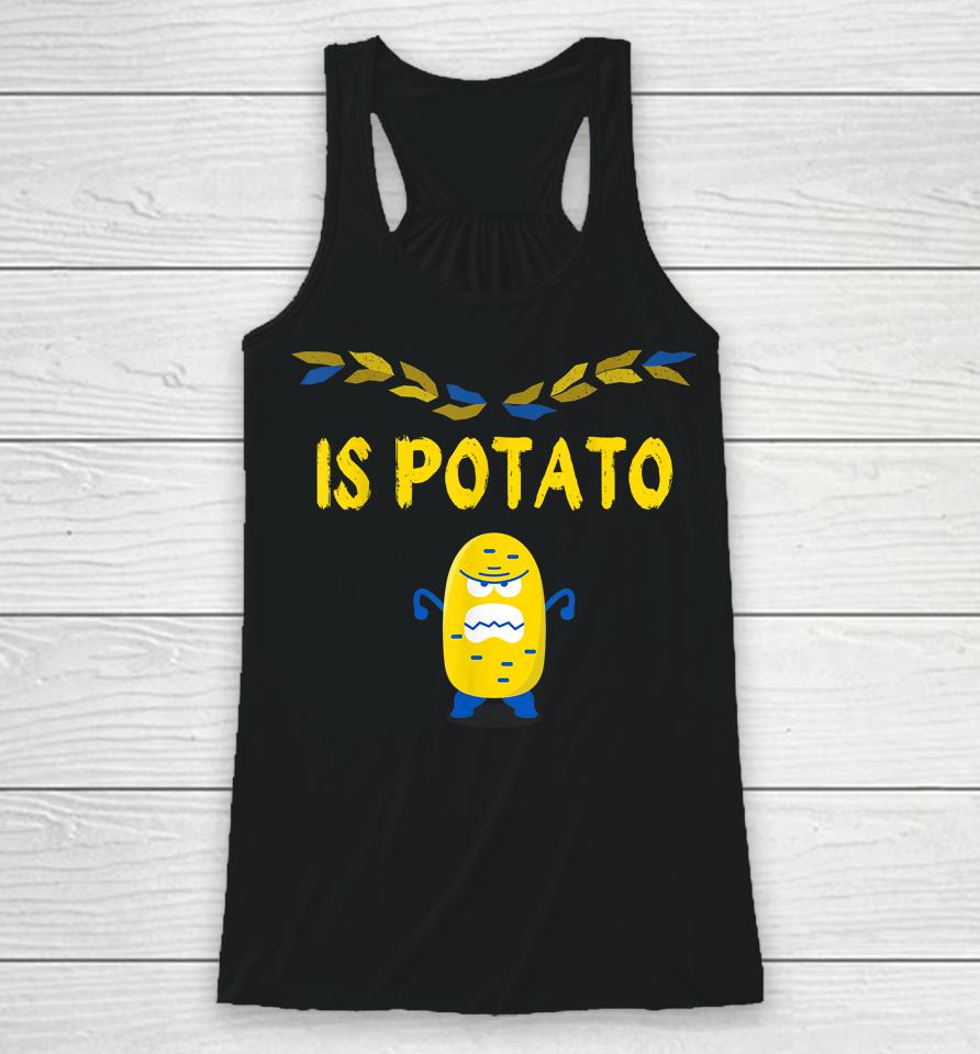 Is Potato Funny Ukraine Joke Support Ukraine Is Potato Racerback Tank