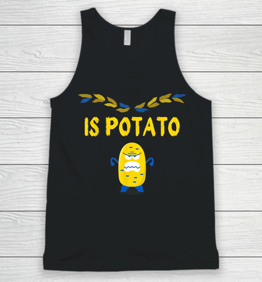 Is Potato Funny Ukraine Joke Support Ukraine Is Potato Unisex Tank Top
