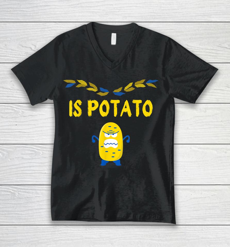 Is Potato Funny Ukraine Joke Support Ukraine Is Potato Unisex V-Neck T-Shirt