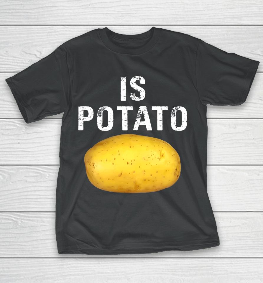 Is Potato In Television As Seen On Late Night Is Potato T-Shirt