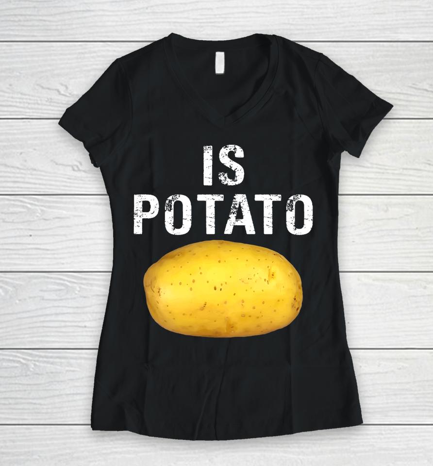 Is Potato In Television As Seen On Late Night Is Potato Women V-Neck T-Shirt