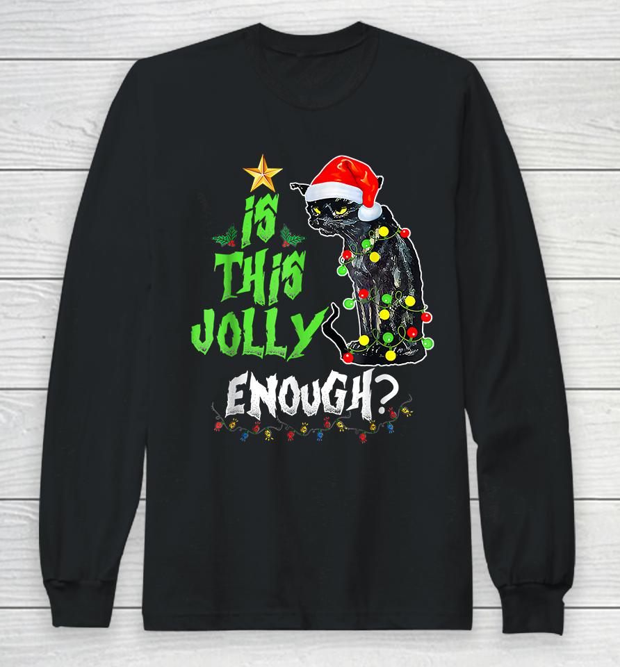 Is This Jolly Enough Black Cat Merry Christmas Long Sleeve T-Shirt