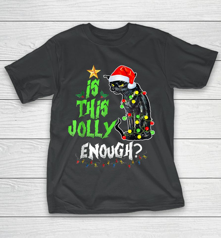 Is This Jolly Enough Black Cat Merry Christmas T-Shirt