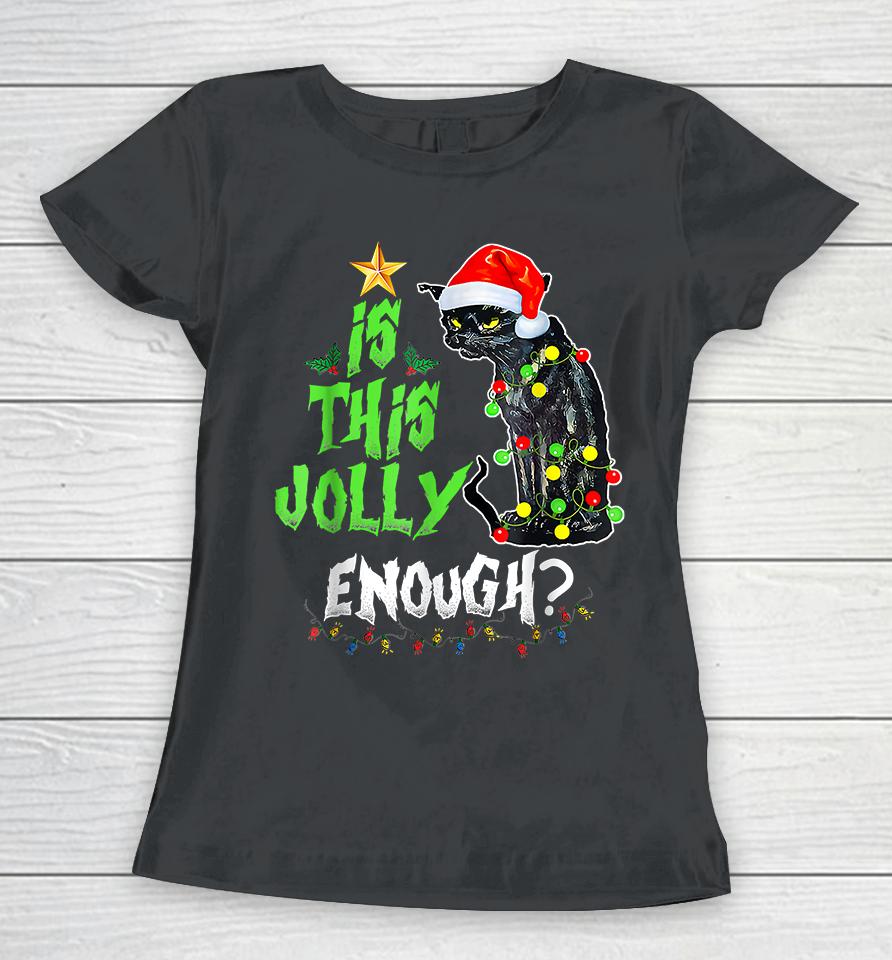 Is This Jolly Enough Black Cat Merry Christmas Women T-Shirt