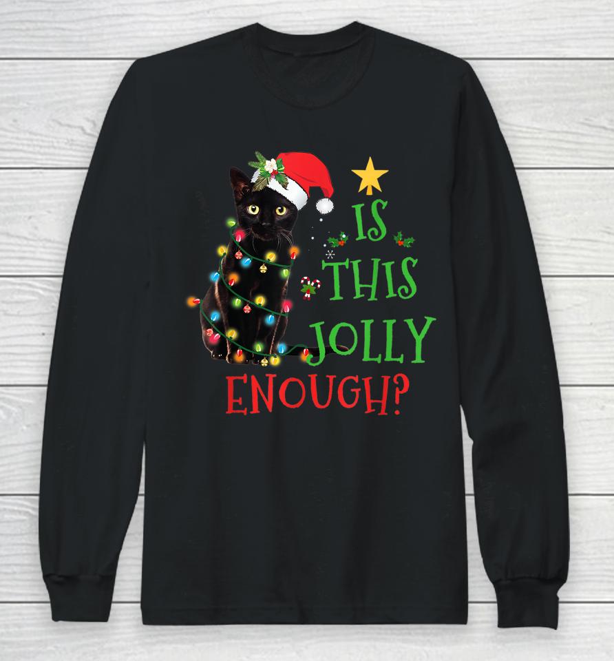 Is This Jolly Enough Christmas Black Cat Snowman Santa Hat Long Sleeve T-Shirt