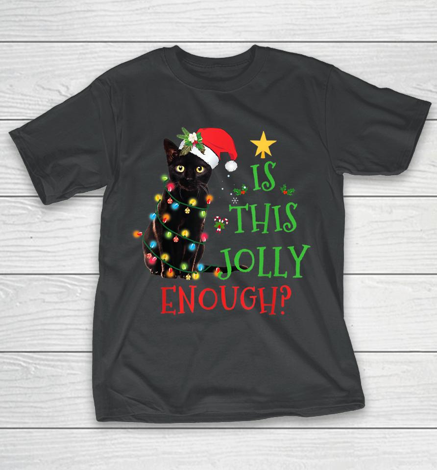 Is This Jolly Enough Christmas Black Cat Snowman Santa Hat T-Shirt
