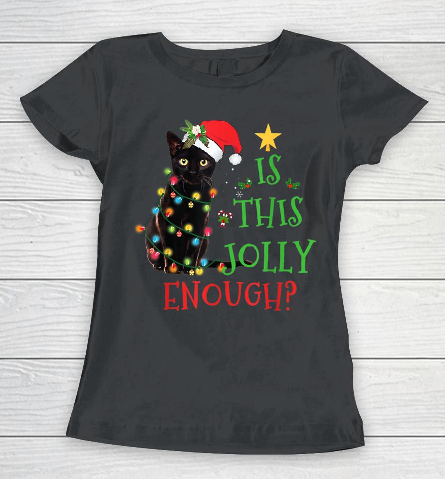 Is This Jolly Enough Christmas Black Cat Snowman Santa Hat Women T-Shirt